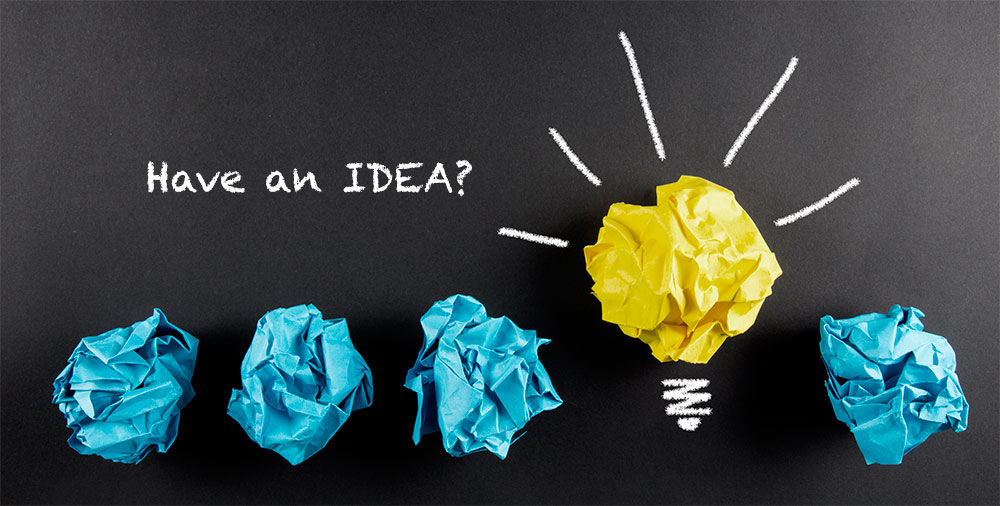 Have an Idea? Have an Idea?
