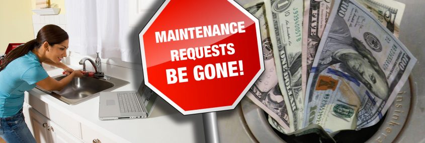 Rid Yourself the Burden & Cost of a Maintenance Request Rid Yourself the Burden & Cost of a Maintenance Request