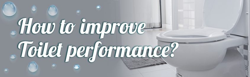 How to improve toilet performance?