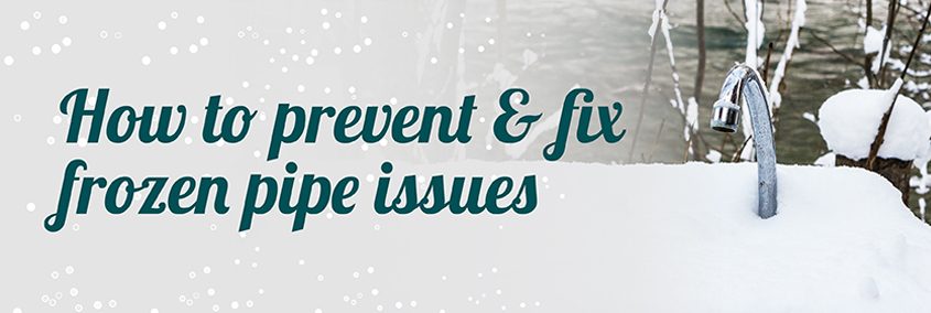 How to Prevent & Fix Frozen Pipe Issues How to Prevent & Fix Frozen Pipe Issues