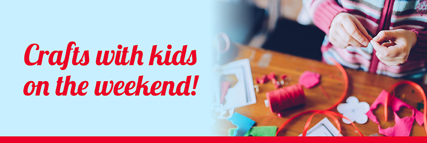 Crafts with Kids on the Weekend! Crafts with Kids on the Weekend!