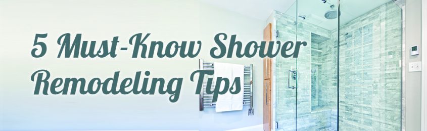 5 Must-Know Shower Remodeling Tips