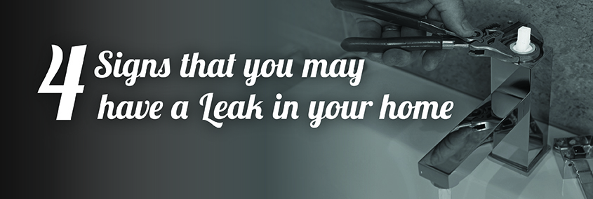 4 Signs That You May Have A Leak in Your Home 4 Signs That You May Have A Leak in Your Home
