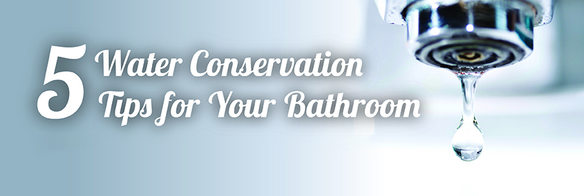 5 Water Conservation Tips For Your Bathroom 5 Water Conservation Tips For Your Bathroom
