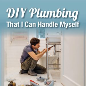 DIY Plumbing That I Can Handle Myself