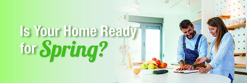Is Your Home Ready for Spring? Is Your Home Ready for Spring?