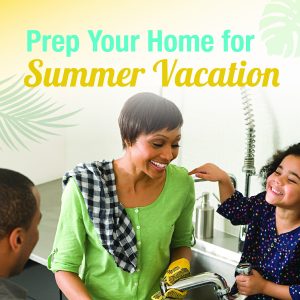 Prepare Your Home Before Your Summer Vacation
