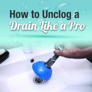 How to Unclog a Drain like a Pro