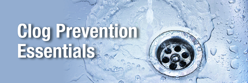 Clog Prevention Essentials Clog Prevention Essentials