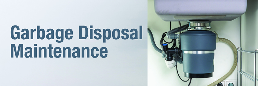 Garbage Disposal Maintenance: How to properly take care of your garbage disposal