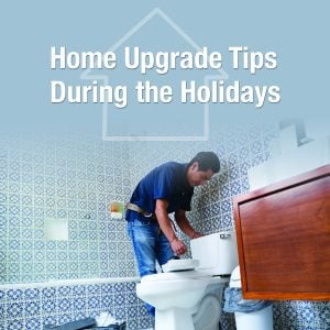 Home Upgrade Tips During the Holidays