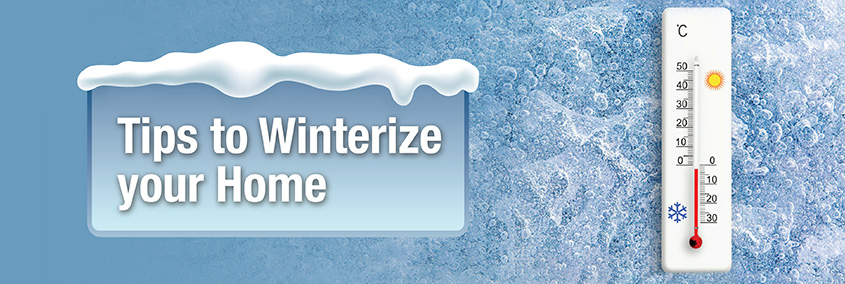 Tips to Winterize your Home Tips to Winterize your Home