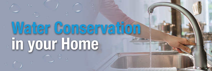 Water Conservation in your Home Water Conservation in your Home