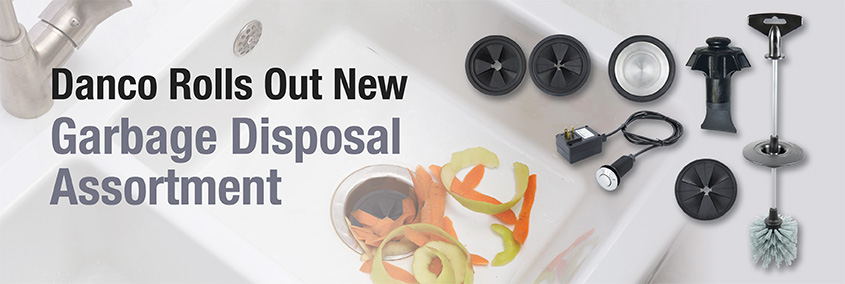 Danco Rolls out New Garbage Disposal Assortment Danco Rolls out New Garbage Disposal Assortment