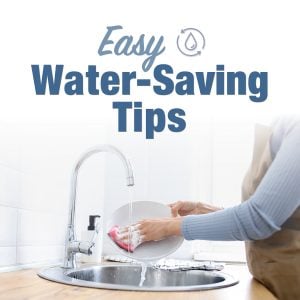 Easy Water-Saving Tips & Ways to Increase Efficiency in the Home