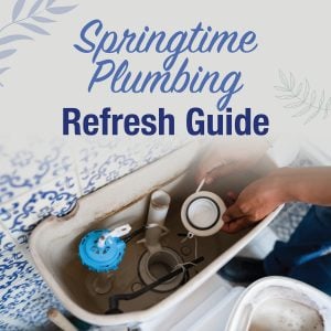 Springtime Plumbing Refresh Guide and Toilet Repair Tips