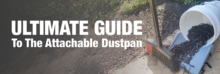 Danco’s Ultimate Guide to the Attachable Dustpan Danco’s Ultimate Guide to the Attachable Dustpan