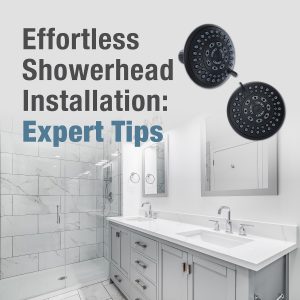 Effortless Showerhead Installation: Expert Tips