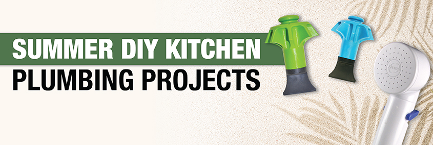Summer DIY Kitchen Plumbing Projects Summer DIY Kitchen Plumbing Projects