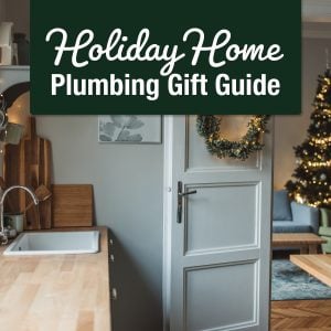 Holiday Home Plumbing Gift Guide