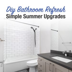 DIY Bathroom Refresh: Simple Summer Upgrades